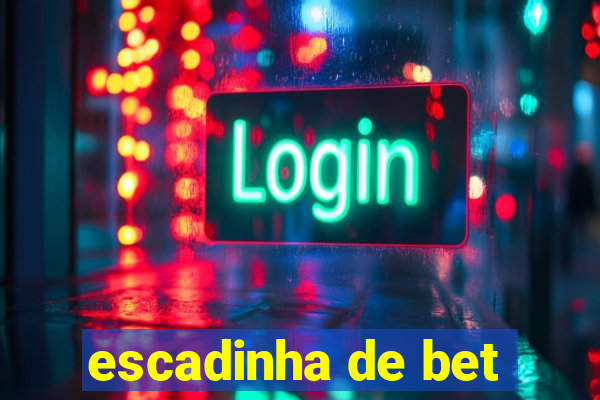 escadinha de bet